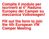 Compila il modulo per iscriverti al 4° Raduno Europeo dei Camper su meccanica Volkswagen!

Fill out the form to join the 4th European VW Camper Meeting